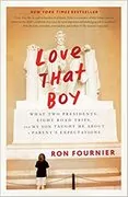 Love That Boy: What Two Presidents, Eight Road Trips, and My Son Taught Me About a Parent&#39;s Expectations