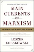 Main Currents of Marxism: The Founders - The Golden Age - The Breakdown