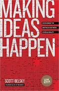 Making Ideas Happen: Overcoming the Obstacles Between Vision and Reality
