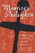 Maurice&#39;s Strategikon: Handbook of Byzantine Military Strategy