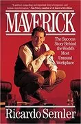 Maverick: The Success Story Behind the World&#39;s Most Unusual Workplace