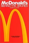 McDonald&#39;s: Behind The Arches