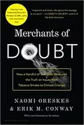 Merchants of Doubt: How a Handful of Scientists Obscured the Truth on Issues from Tobacco Smoke to Global Warming
