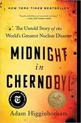 Midnight in Chernobyl: The Untold Story of the World&#39;s Greatest Nuclear Disaster