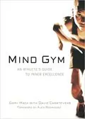 Mind Gym: An Athlete&#39;s Guide to Inner Excellence