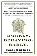 Models.Behaving.Badly.: Why Confusing Illusion with Reality Can Lead to Disaster, on Wall Street and in Life
