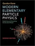 Modern Elementary Particle Physics: Explaining and Extending the Standard Model