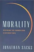 Morality: Restoring the Common Good in Divided Times