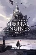 Mortal Engines: Mortal Engines, Book 1