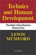 Myth of the Machine: Technics and Human Development