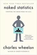 Naked Statistics: Stripping the Dread from the Data