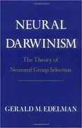 Neural Darwinism: The Theory Of Neuronal Group Selection