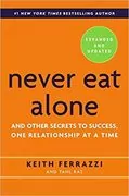 Never Eat Alone: And Other Secrets to Success, One Relationship at a Time