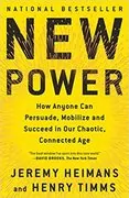 New Power: How Power Works in Our Hyperconnected World&ndash;and How to Make It Work for You