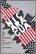 Nicaragua: The Price of Intervention: Reagan&#39;s Wars Against the Sandinistas