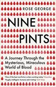 Nine Pints: A Journey Through the Mysterious, Miraculous World of Blood