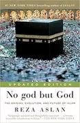 No God but God: The Origins, Evolution, and Future of Islam