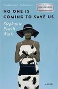 No One Is Coming to Save Us: A Novel