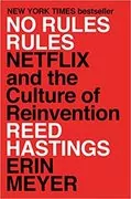 No Rules Rules: Netflix and the Culture of Reinvention