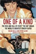 One of a Kind: The Rise and Fall of Stuey &#39;,The Kid&#39;, Ungar, The World&#39;s Greatest Poker Player