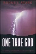 One True God: Historical Consequences of Monotheism