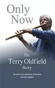 Only Now: The Terry Oldfield Story