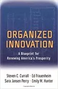 Organized Innovation: A Blueprint for Renewing America&#39;s Prosperity