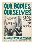 Our Bodies, Ourselves: A Book by and for Women