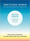 Outer Order, Inner Calm: Declutter and Organize to Make More Room for Happiness