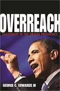 Overreach: Leadership in the Obama Presidency