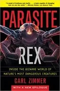 Parasite Rex: Inside the Bizarre World of Nature&#39;s Most Dangerous Creatures