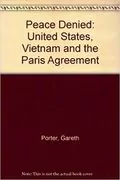 Peace Denied: United States, Vietnam, and the Paris agreement
