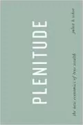 Plenitude: The New Economics of True Wealth