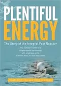 Plentiful Energy: The Story of the Integral Fast Reactor