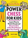 Power Chess for Kids: Learn How to Think Ahead and Become One of the Best Players in Your School