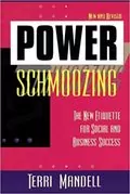 Power Schmoozing: The New Etiquette for Social and Business Success