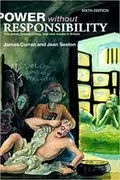 Power Without Responsibility: Press, Broadcasting and the Internet in Britain