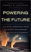 Powering the Future: How We Will (Eventually) Solve the Energy Crisis and Fuel the Civilization of Tomorrow