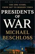 Presidents of War: The Epic Story, from 1807 to Modern Times