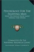 Psychology For The Fighting Man: What You Should Know About Yourself And Others