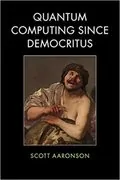 Quantum Computing since Democritus: 