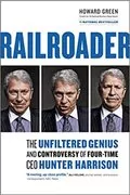 Railroader: The Unfiltered Genius and Controversy of Four-Time CEO Hunter Harrison