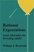 Rational Expectations: Asset Allocation for Investing Adults