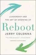 Reboot: Leadership and the Art of Growing Up