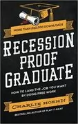 Recession Proof Graduate: How to Land the Job You Want by Doing Free Work