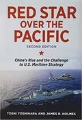 Red Star Over the Pacific: China&#39;s Rise and the Challenge to U.S. Maritime Strategy