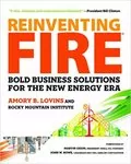 Reinventing Fire: Bold Business Solutions for the New Energy Era