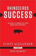 Rhinoceros Success: The Secret to Charging Full Speed Toward Every Opportunity