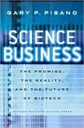 Science Business: The Promise, the Reality, and the Future of Biotech