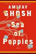 Sea of Poppies: A Novel